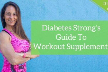 Diabetes Strong&rsquo;s Guide to Workout Supplements