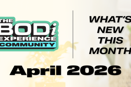 What’s NEW in April 2026 for The BODi Experience Community!